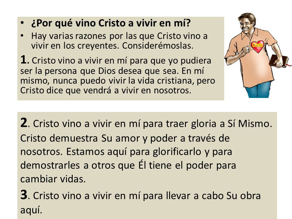 3. Cristo vino a vivir en mí para llevar a cabo Su obra aquí.