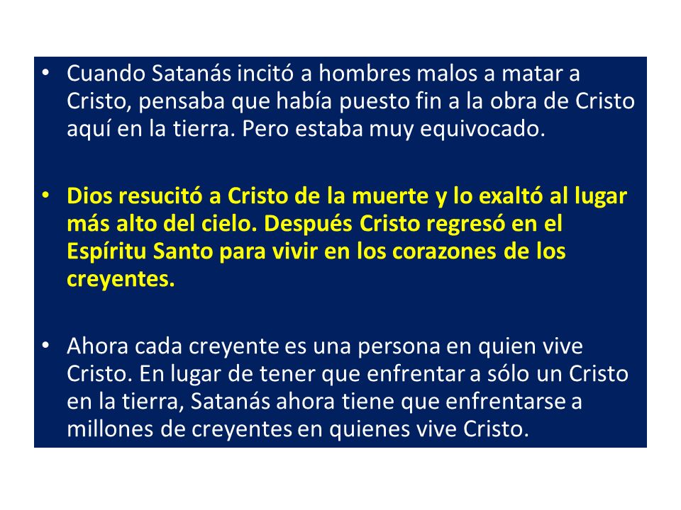 Cuando Satanás incitó a hombres malos a matar a Cristo, pensaba que había puesto fin a la obra de Cristo aquí en la tierra. Pero estaba muy equivocado.