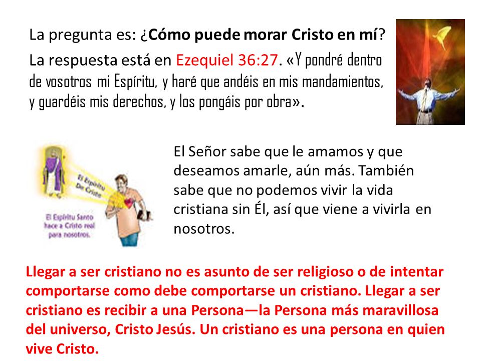 La pregunta es: ¿Cómo puede morar Cristo en mí