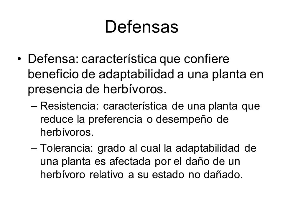 Defensas Defensa: característica que confiere beneficio de adaptabilidad a una planta en presencia de herbívoros.