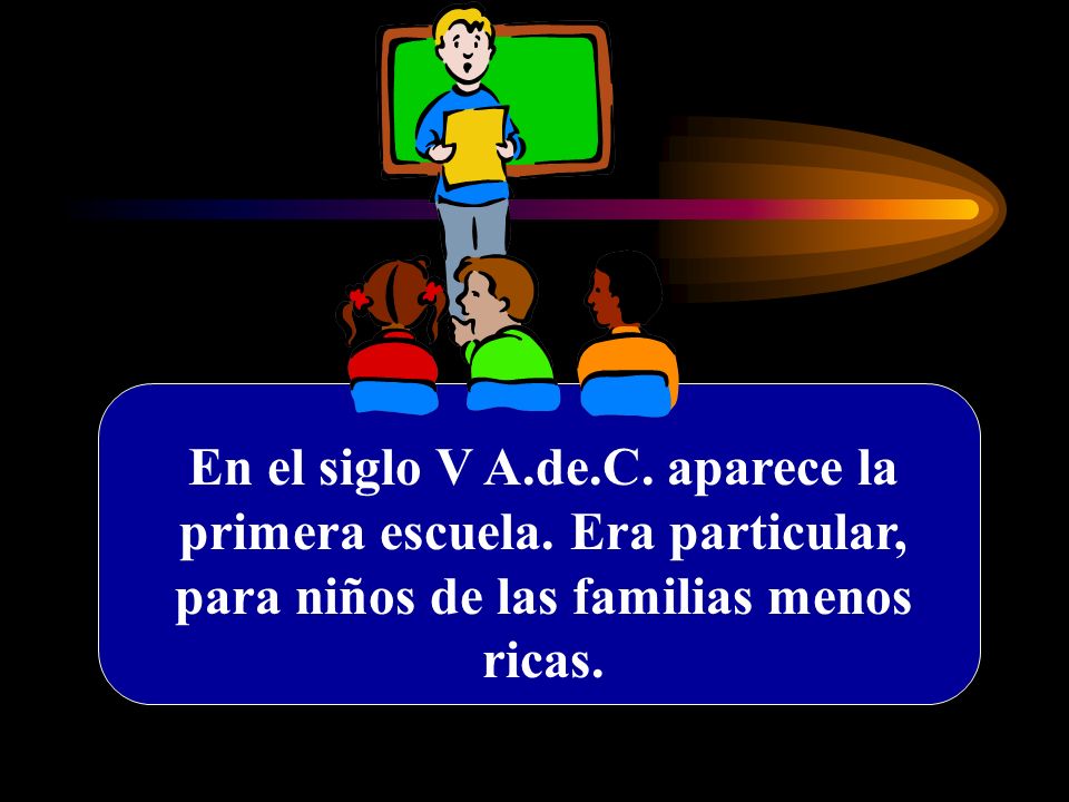 En el siglo V A. de. C. aparece la primera escuela
