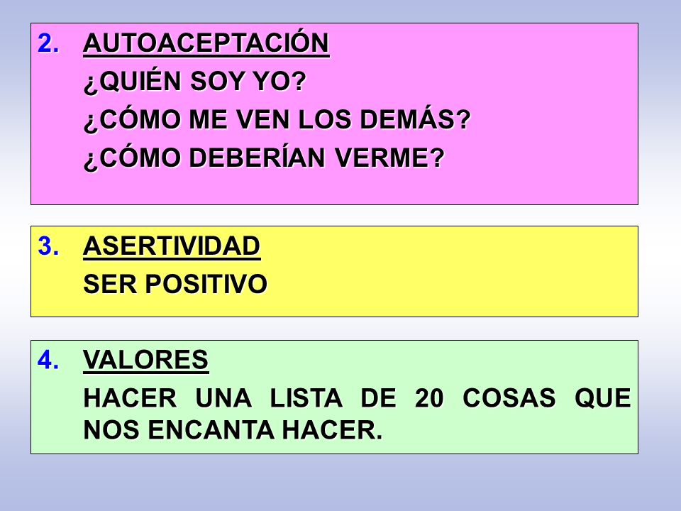 AUTOACEPTACIÓN ¿QUIÉN SOY YO ¿CÓMO ME VEN LOS DEMÁS ¿CÓMO DEBERÍAN VERME ASERTIVIDAD. SER POSITIVO.