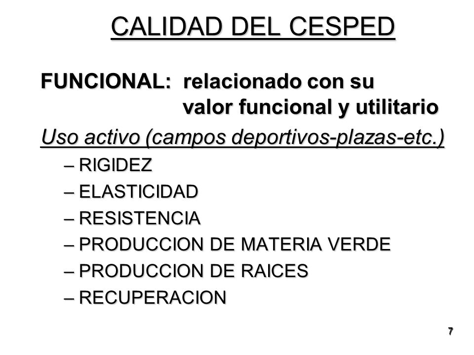 CALIDAD DEL CESPED FUNCIONAL: relacionado con su valor funcional y utilitario. Uso activo (campos deportivos-plazas-etc.)