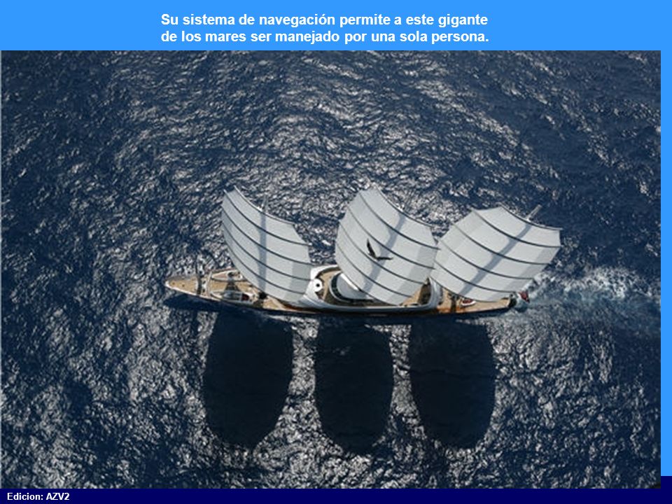 Su sistema de navegación permite a este gigante de los mares ser manejado por una sola persona.