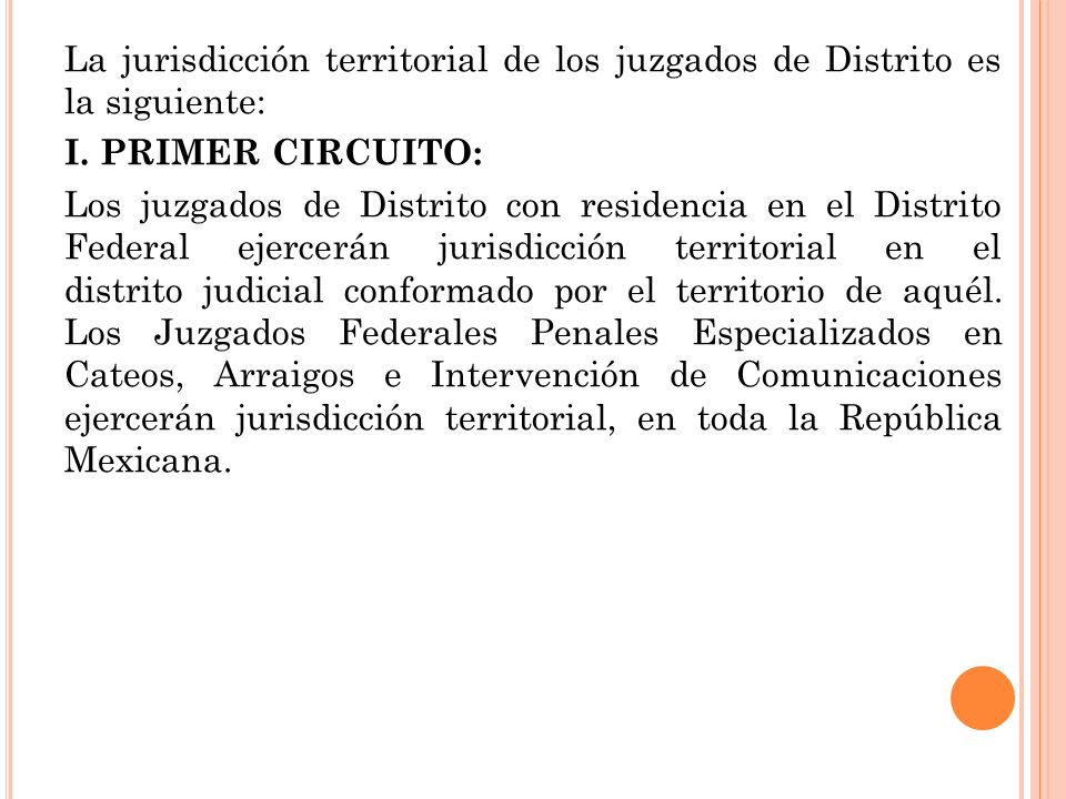 La jurisdicción territorial de los juzgados de Distrito es la siguiente: I.