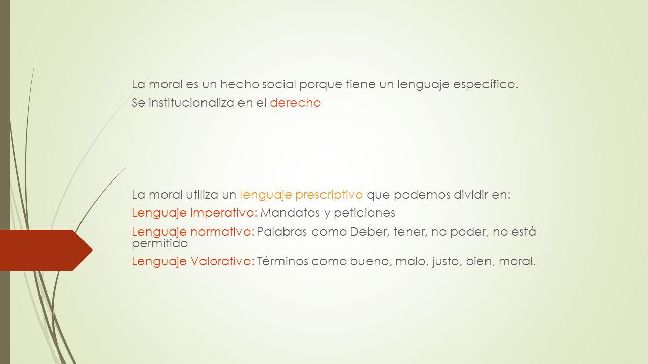 La moral es un hecho social porque tiene un lenguaje específico.