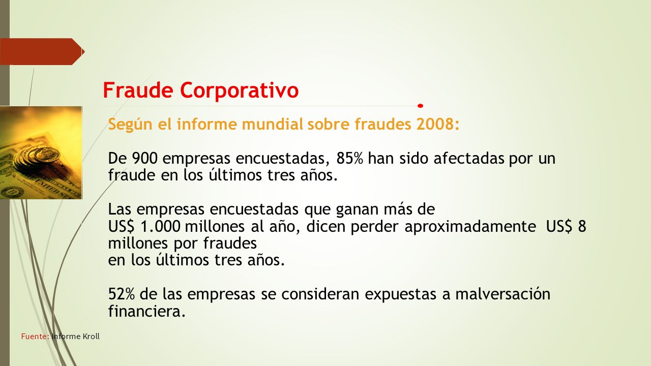Fraude Corporativo Según el informe mundial sobre fraudes 2008: