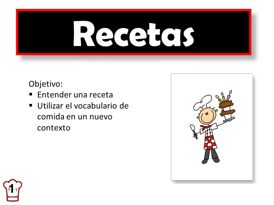 Recetas 1 Objetivo: Entender una receta