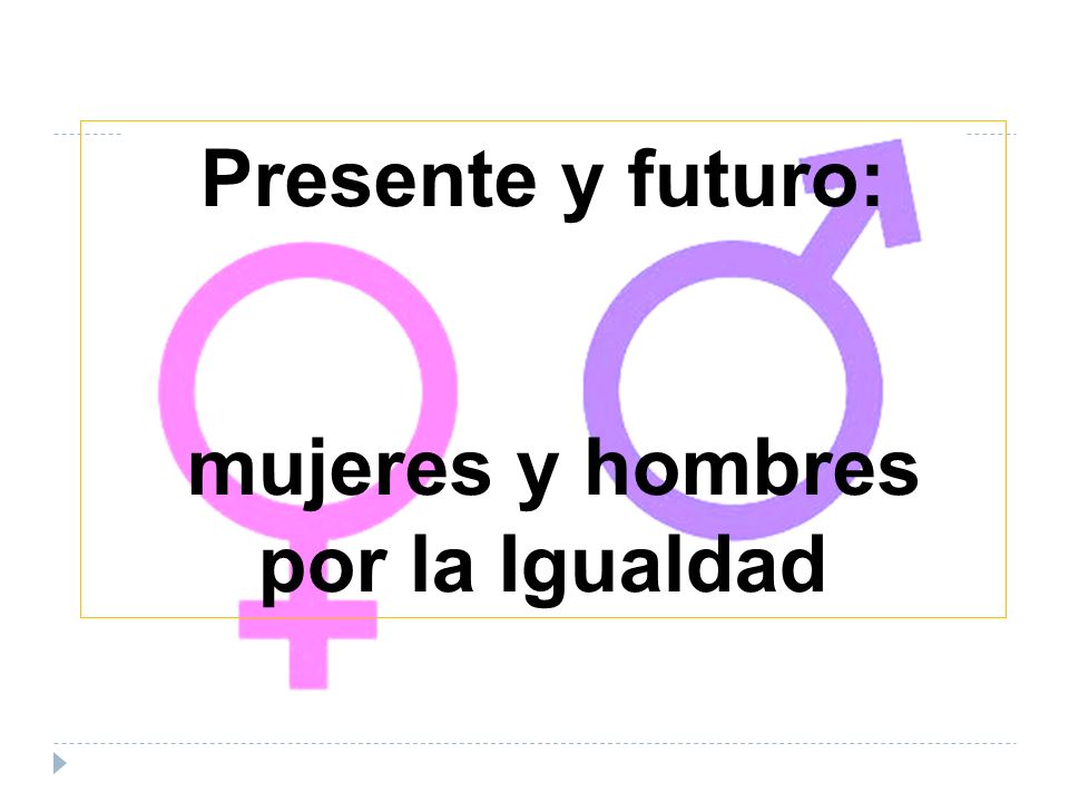 Presente y futuro: mujeres y hombres por la Igualdad