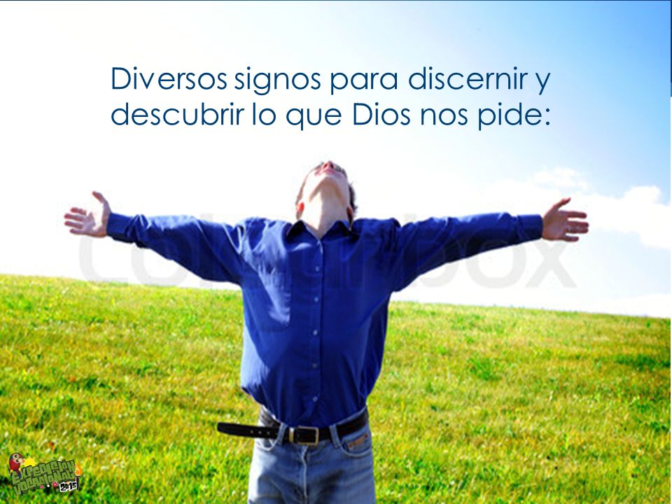 Diversos signos para discernir y descubrir lo que Dios nos pide: