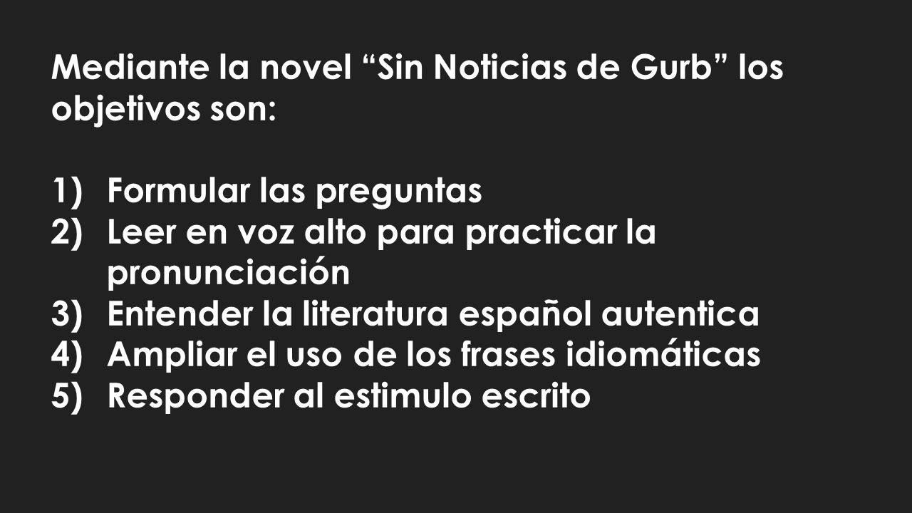 Mediante la novel Sin Noticias de Gurb los objetivos son: