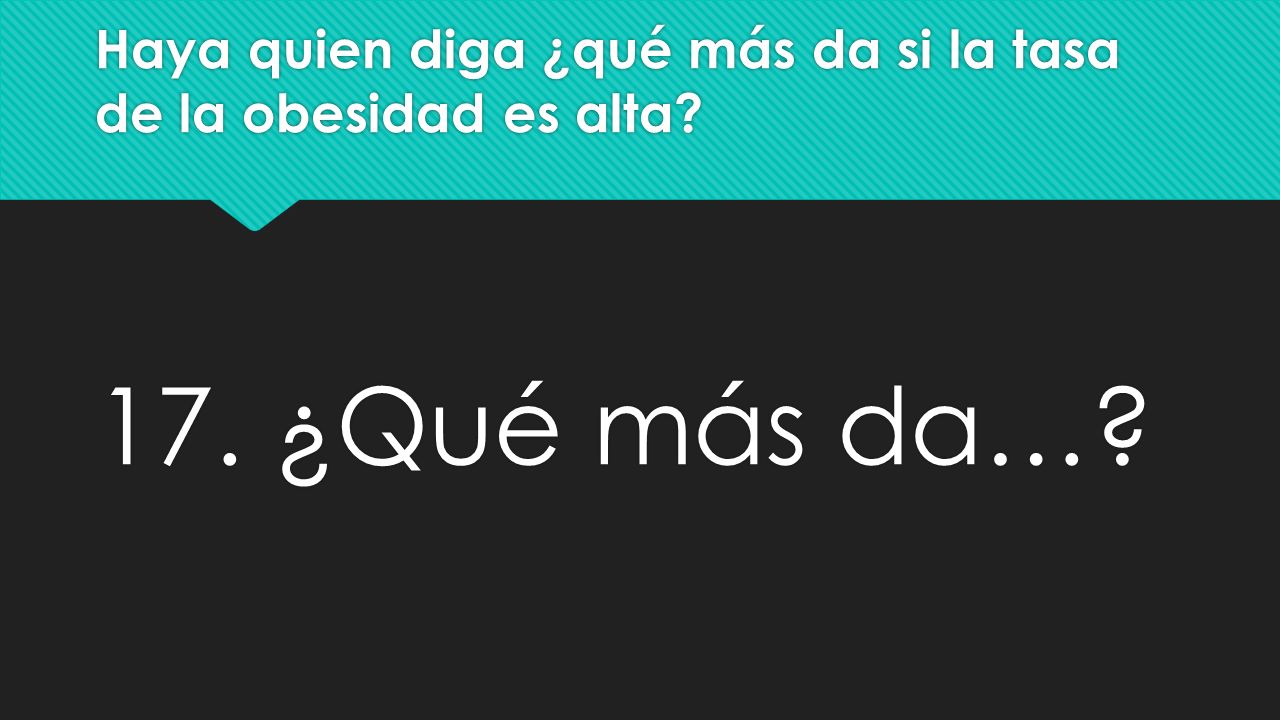 Haya quien diga ¿qué más da si la tasa de la obesidad es alta
