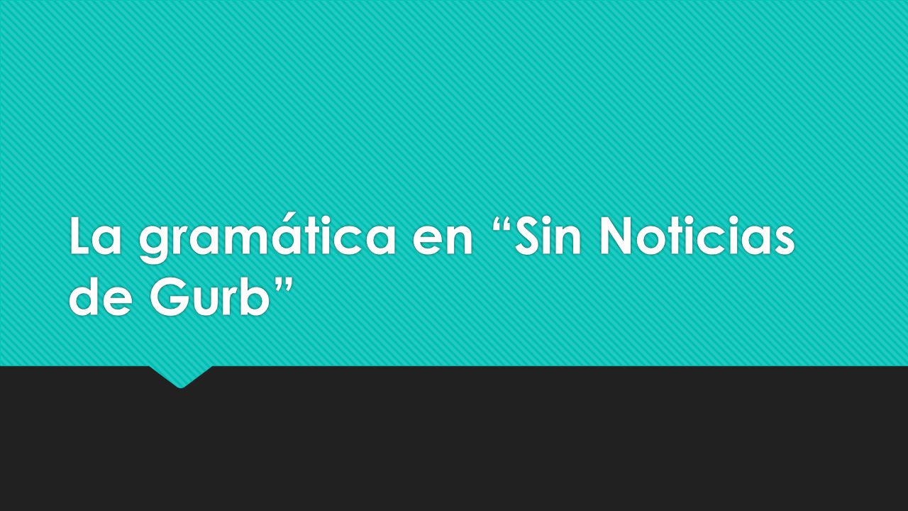 La gramática en Sin Noticias de Gurb
