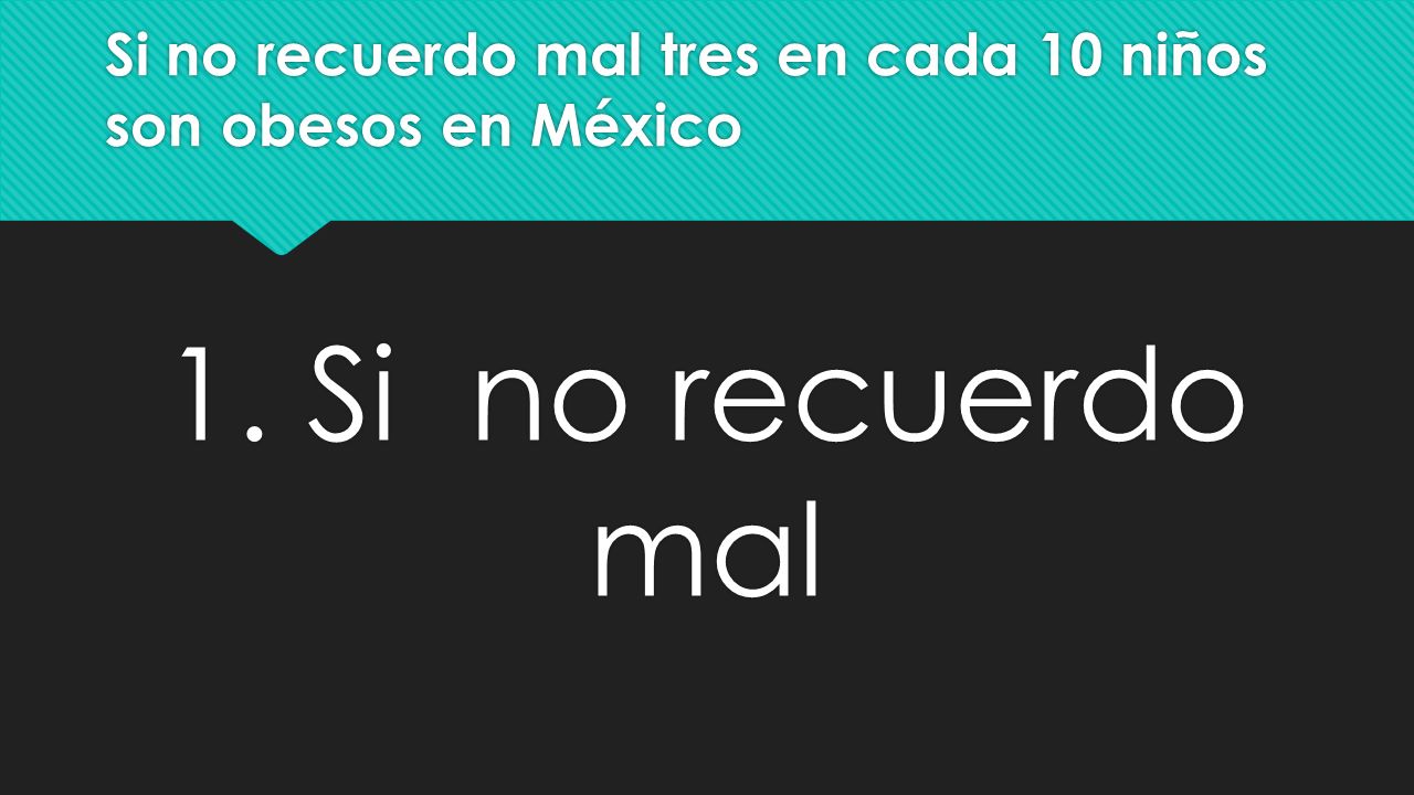 Si no recuerdo mal tres en cada 10 niños son obesos en México