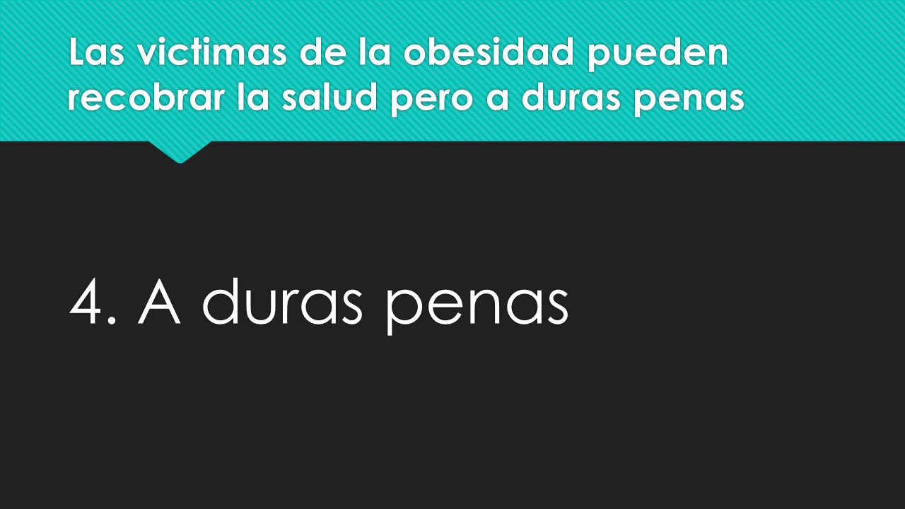 Las victimas de la obesidad pueden recobrar la salud pero a duras penas
