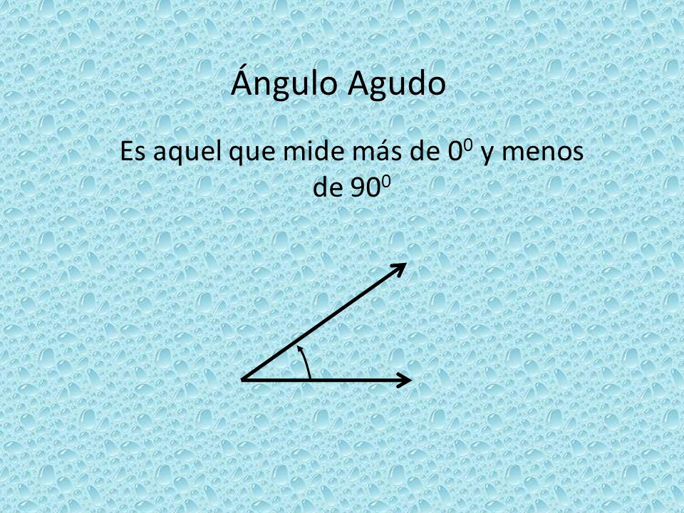 Es aquel que mide más de 00 y menos de 900