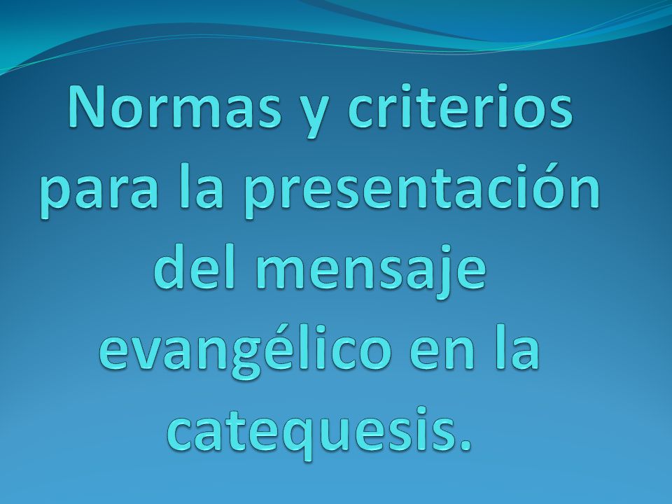 Normas y criterios para la presentación del mensaje evangélico en la catequesis.