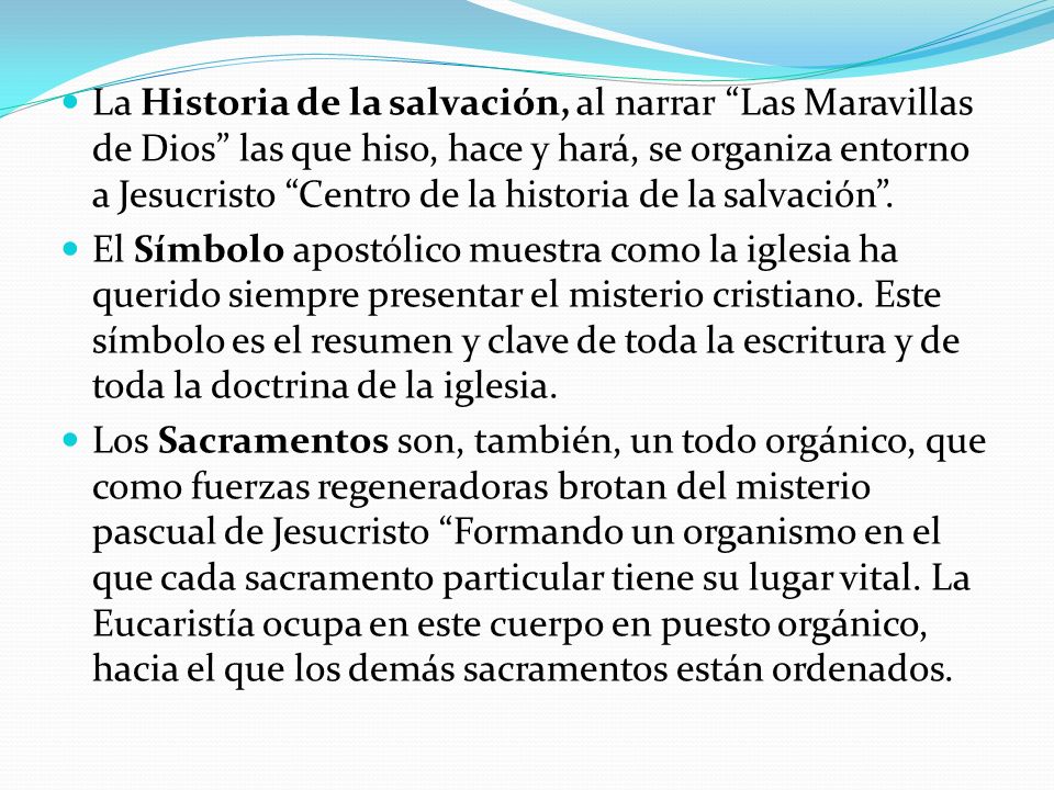 La Historia de la salvación, al narrar Las Maravillas de Dios las que hiso, hace y hará, se organiza entorno a Jesucristo Centro de la historia de la salvación .