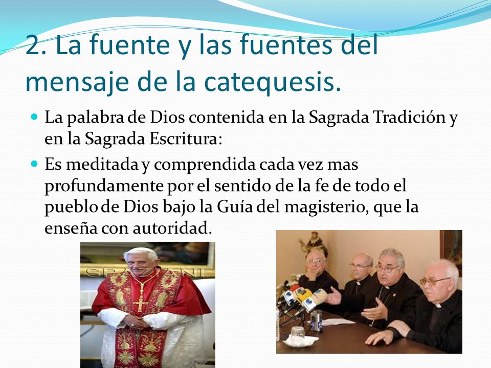 2. La fuente y las fuentes del mensaje de la catequesis.