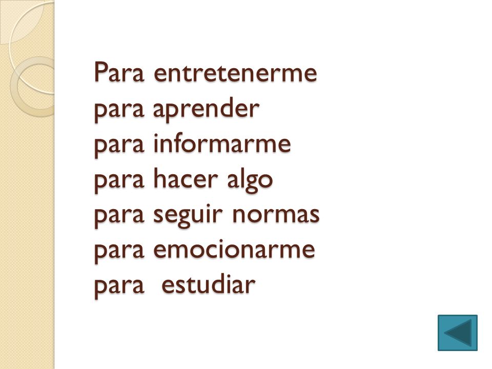 Para entretenerme para aprender para informarme para hacer algo para seguir normas para emocionarme para estudiar