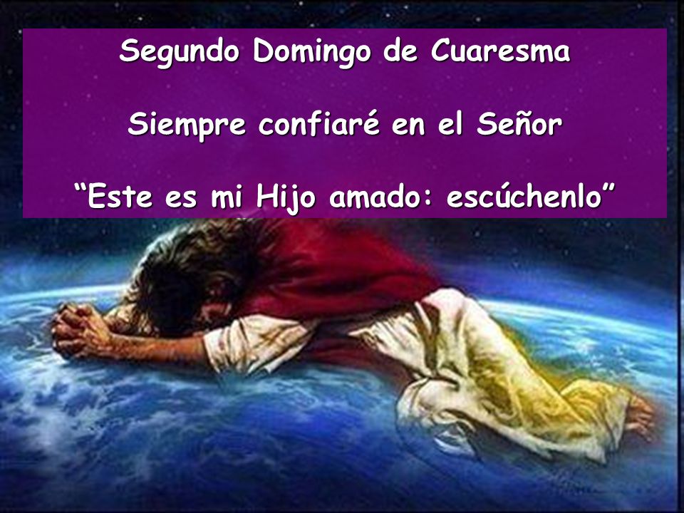 Segundo Domingo de Cuaresma Siempre confiaré en el Señor