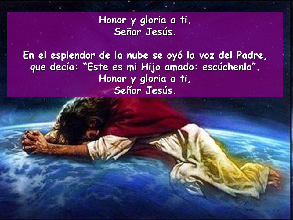 En el esplendor de la nube se oyó la voz del Padre,