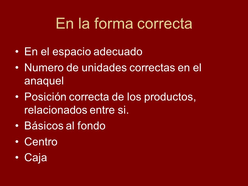 En la forma correcta En el espacio adecuado