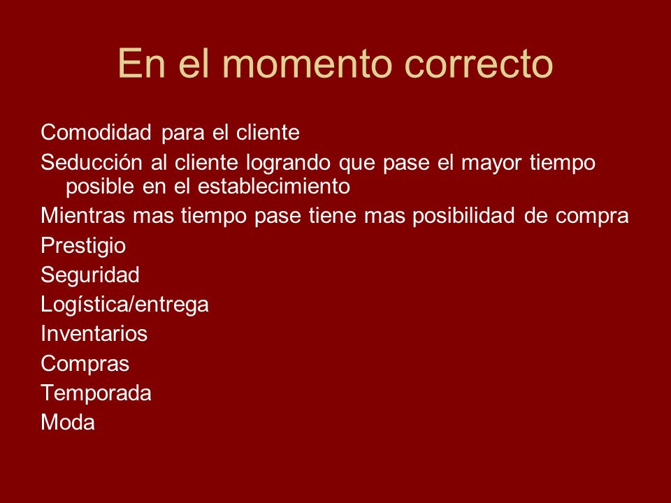 En el momento correcto Comodidad para el cliente