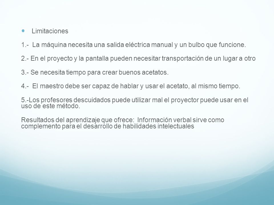 Limitaciones 1.- La máquina necesita una salida eléctrica manual y un bulbo que funcione.