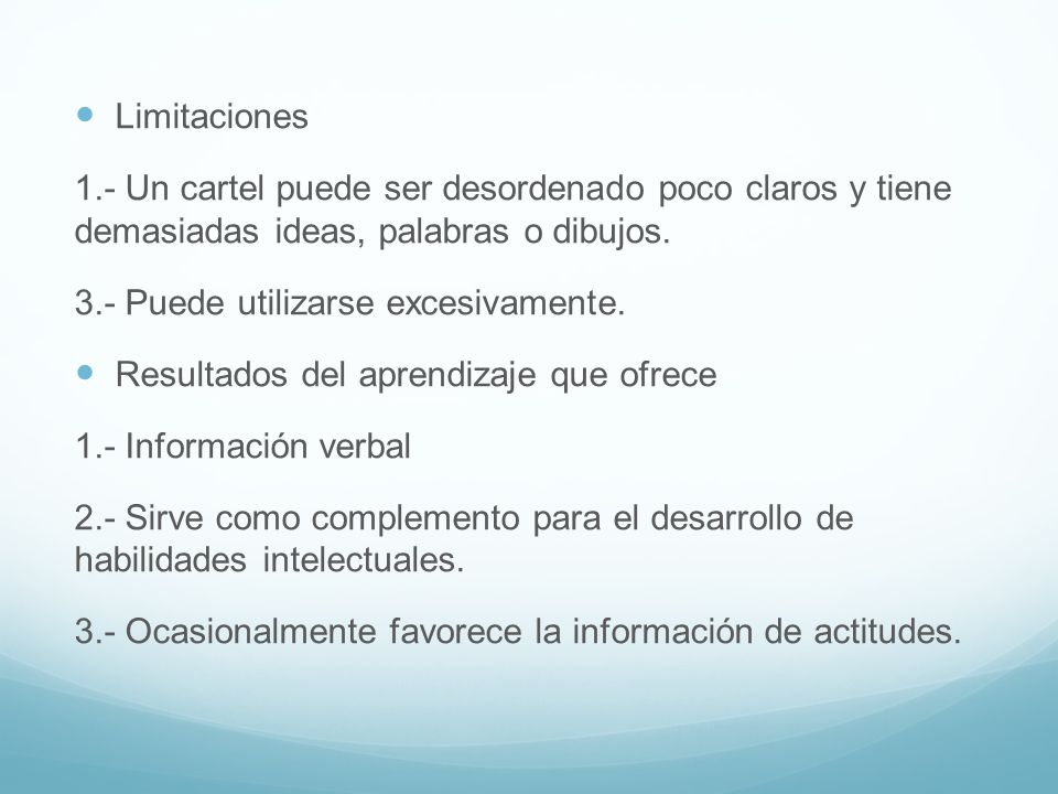 Limitaciones 1.- Un cartel puede ser desordenado poco claros y tiene demasiadas ideas, palabras o dibujos.