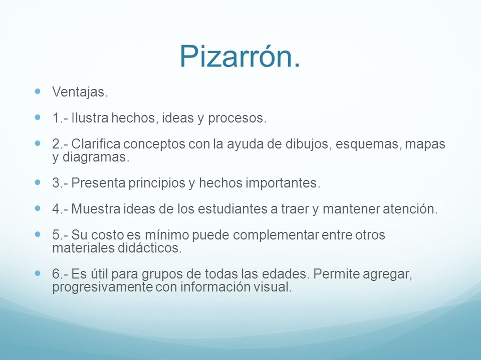 Pizarrón. Ventajas. 1.- Ilustra hechos, ideas y procesos.