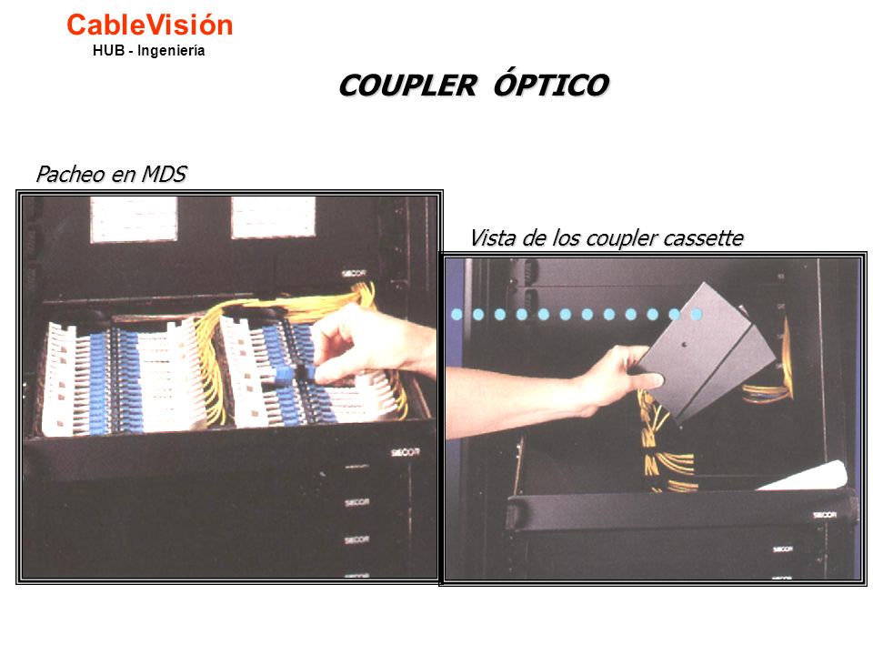 CableVisión COUPLER ÓPTICO Pacheo en MDS Vista de los coupler cassette