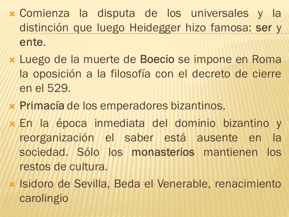 Comienza la disputa de los universales y la distinción que luego Heidegger hizo famosa: ser y ente.