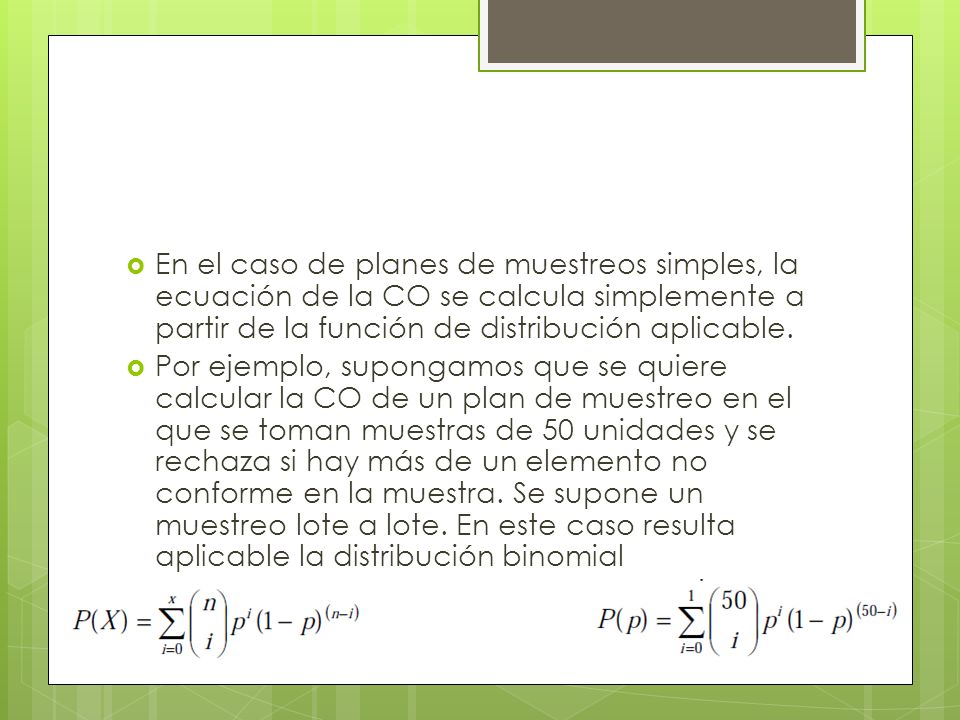 En el caso de planes de muestreos simples, la ecuación de la CO se calcula simplemente a partir de la función de distribución aplicable.