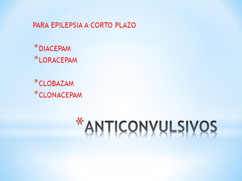 ANTICONVULSIVOS PARA EPILEPSIA A CORTO PLAZO DIACEPAM LORACEPAM