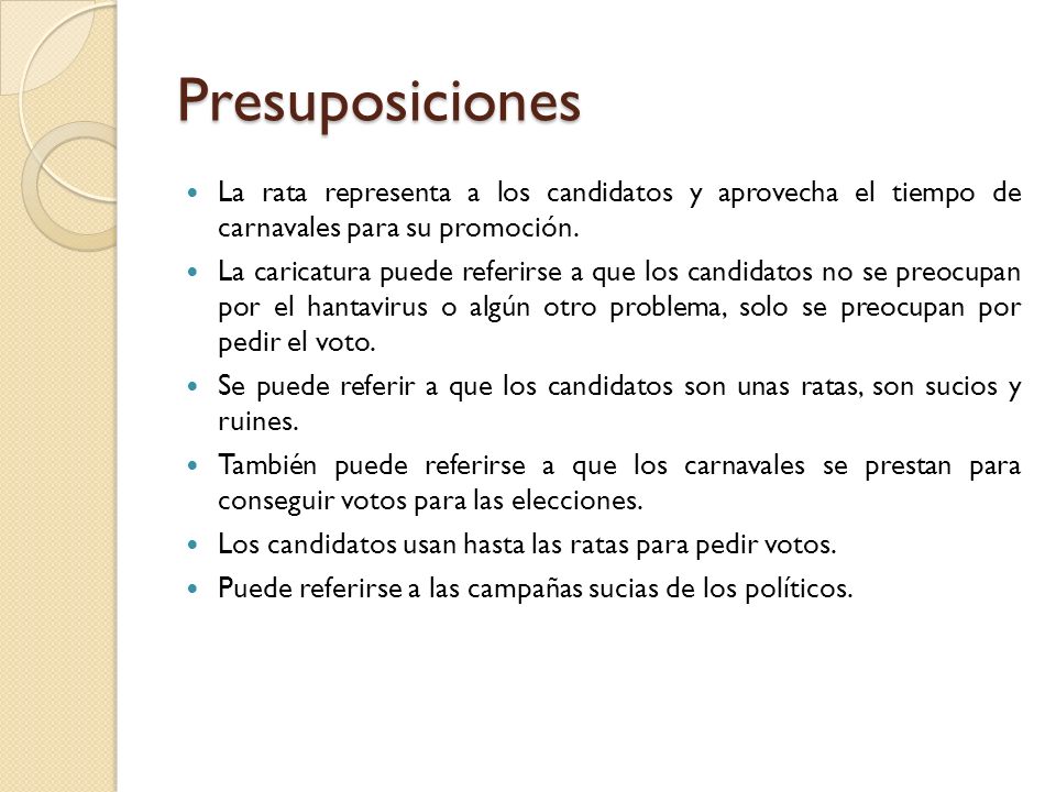 Presuposiciones La rata representa a los candidatos y aprovecha el tiempo de carnavales para su promoción.