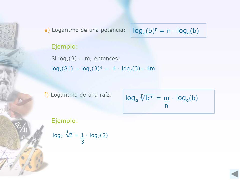 loga(b)n = n · loga(b) loga bm = m · loga(b) Ejemplo: √ n Ejemplo: √