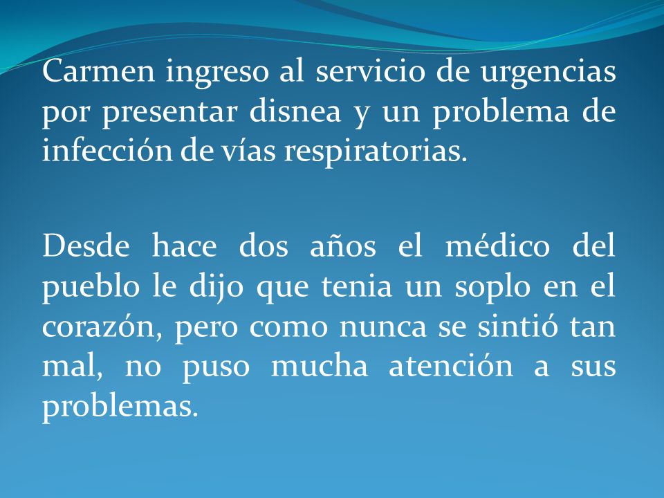 Carmen ingreso al servicio de urgencias por presentar disnea y un problema de infección de vías respiratorias.