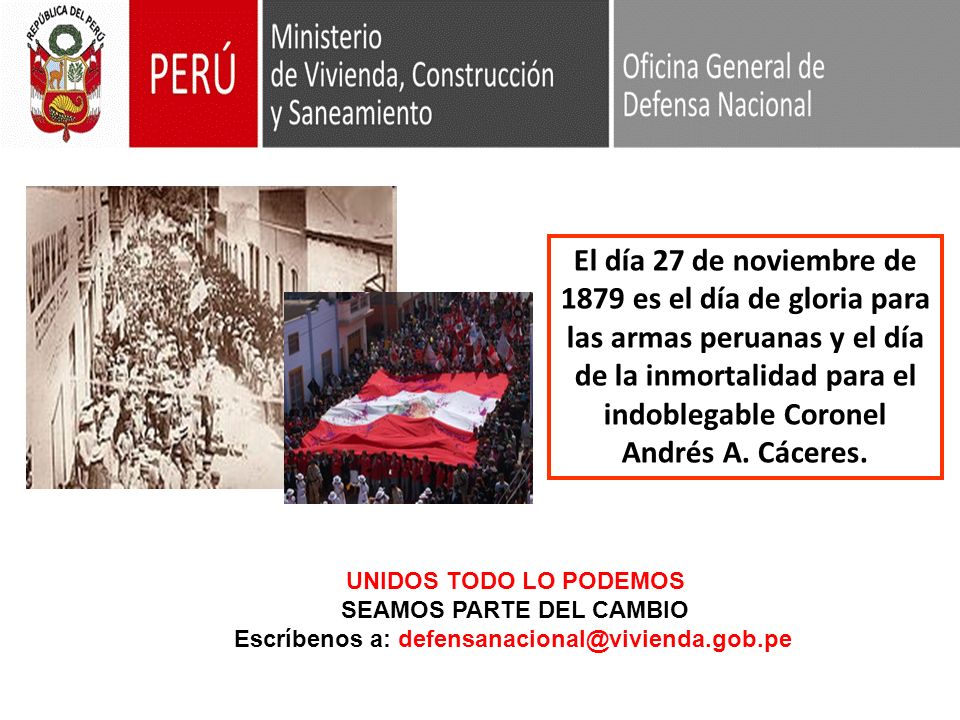 El día 27 de noviembre de 1879 es el día de gloria para las armas peruanas y el día de la inmortalidad para el indoblegable Coronel Andrés A. Cáceres.