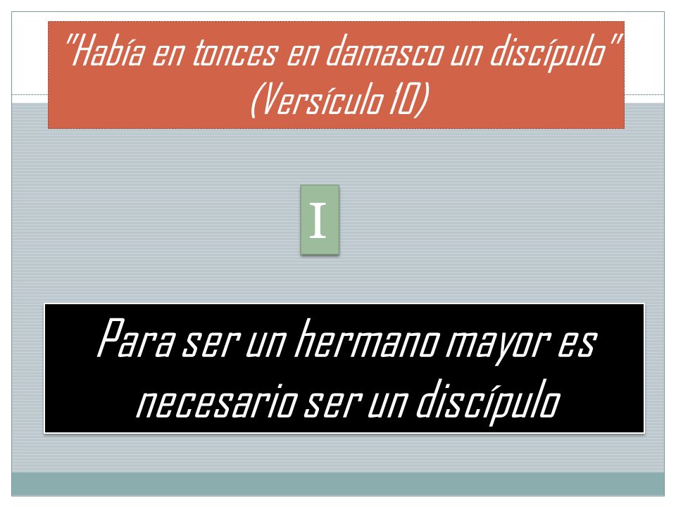 Para ser un hermano mayor es necesario ser un discípulo