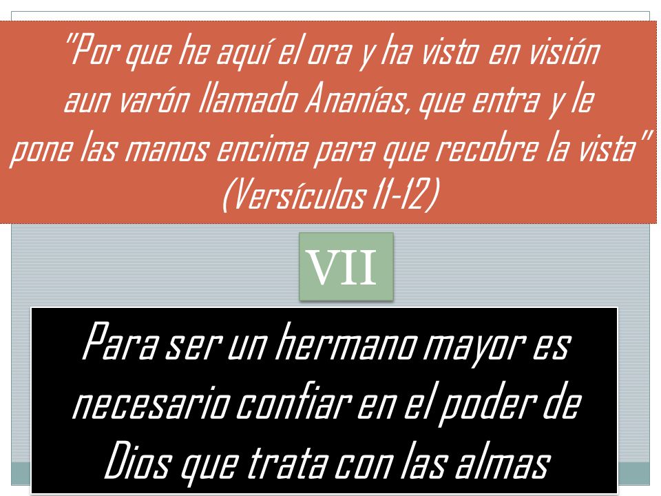 Por que he aquí el ora y ha visto en visión