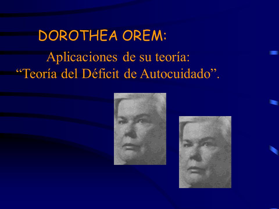 Aplicaciones de su teoría: Teoría del Déficit de Autocuidado .