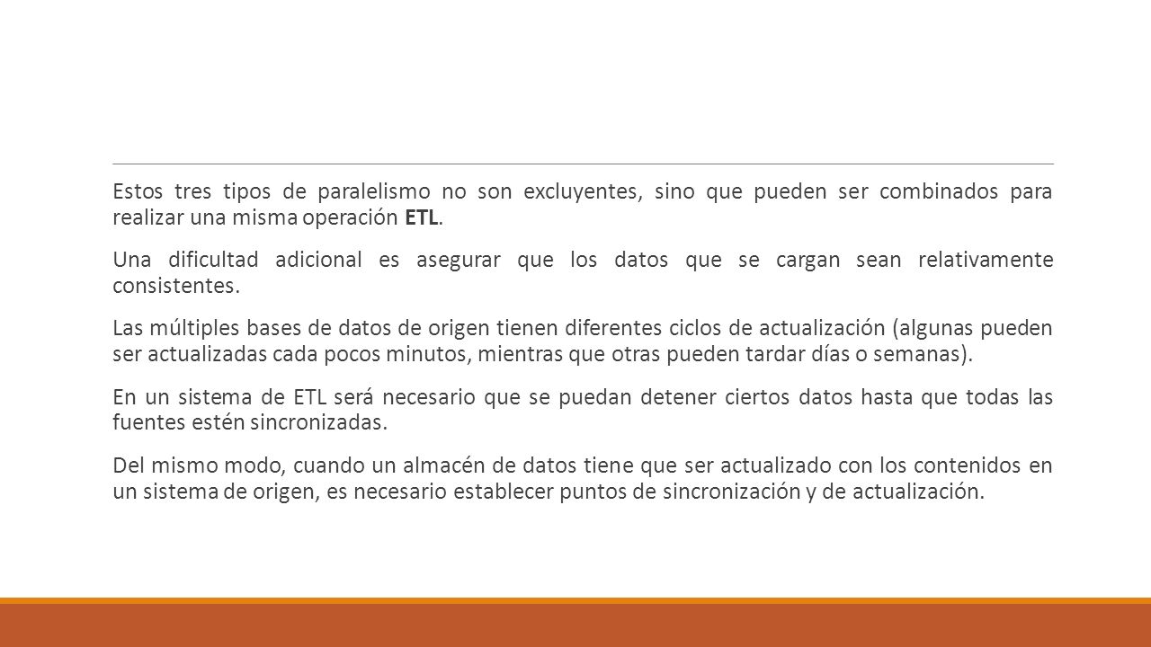 Estos tres tipos de paralelismo no son excluyentes, sino que pueden ser combinados para realizar una misma operación ETL.