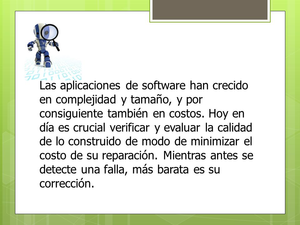 Las aplicaciones de software han crecido en complejidad y tamaño, y por consiguiente también en costos.