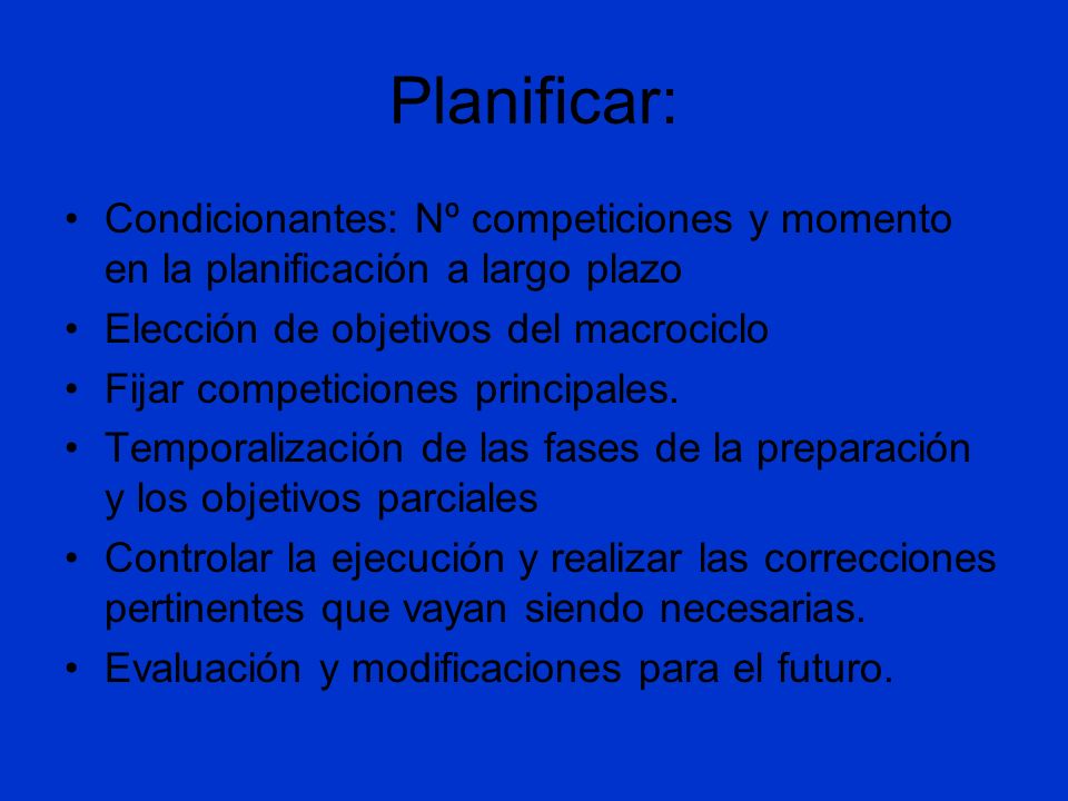 Planificar: Condicionantes: Nº competiciones y momento en la planificación a largo plazo. Elección de objetivos del macrociclo.