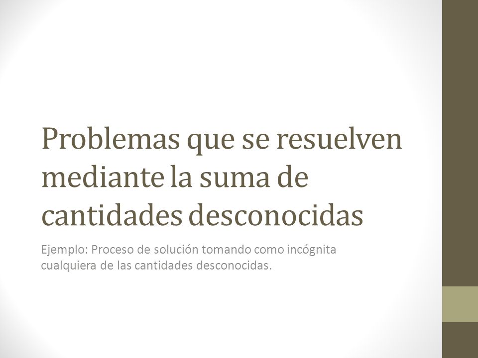 Problemas que se resuelven mediante la suma de cantidades desconocidas