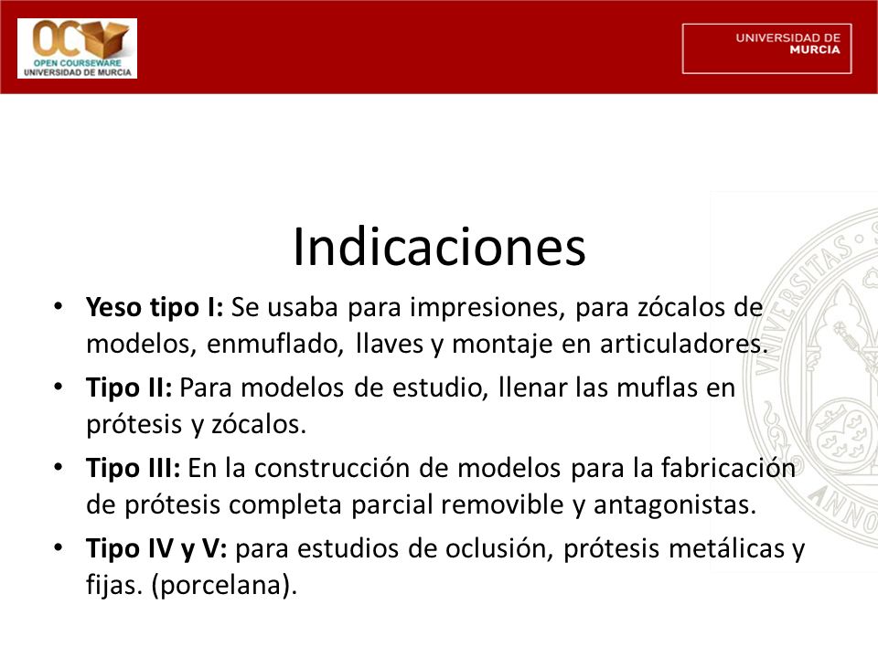 Indicaciones Yeso tipo I: Se usaba para impresiones, para zócalos de modelos, enmuflado, llaves y montaje en articuladores.