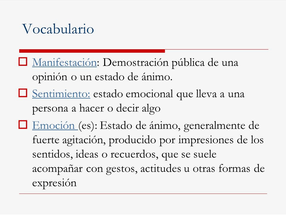 Vocabulario Manifestación: Demostración pública de una opinión o un estado de ánimo.