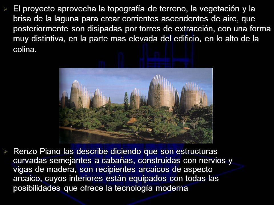 El proyecto aprovecha la topografía de terreno, la vegetación y la brisa de la laguna para crear corrientes ascendentes de aire, que posteriormente son disipadas por torres de extracción, con una forma muy distintiva, en la parte mas elevada del edificio, en lo alto de la colina.