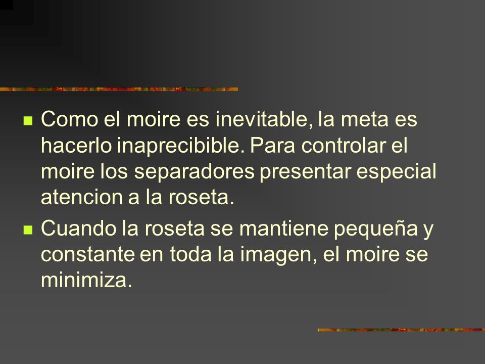 Como el moire es inevitable, la meta es hacerlo inaprecibible